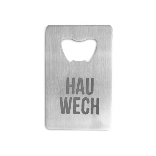 Hau wech! Hochwertiger Edelstahl Flaschenöffner mit witzigem Spruch.